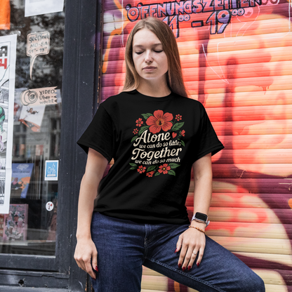 Helen Keller Inspirational T-Shirt: "Alone We Can Do So Little; Together We Can Do So Much" - Love & Unity Uplifting Tee by OFAPOD